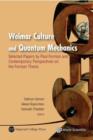 Image for Weimar culture and quantum mechanics: selected papers by Paul Forman and contemporary perspectives on the Forman thesis