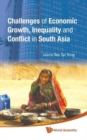 Image for Challenges Of Economic Growth, Inequality And Conflict In South Asia - Proceedings Of The 4th International Conference On South Asia