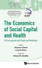 Image for The economics of social capital and health  : a conceptual and empirical roadmap