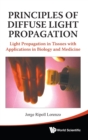 Image for Principles of diffuse light propagation  : light propagation in tissues with applications in biology and medicine