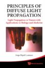 Image for Principles of diffuse light propagation: light propagation in tissues with applications in biology and medicine