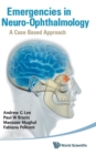 Image for Emergencies in neuro-ophthalmology  : a case based approach