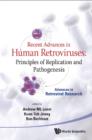 Image for Recent advances in human retroviruses: principles of replication and pathogenesis : advances in retroviral research
