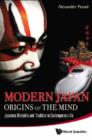 Image for Modern Japan: origins of the mind : Japanese traditions and approaches to contemporary life