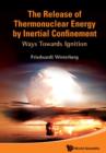 Image for The release of thermonuclear energy by inertial confinement: ways towards ignition