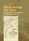 Image for Macau through 500 Years : Emergence and Development of an Untypical Chinese City (English Version)