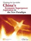 Image for Thinking the Inevitable : China&#39;s Economic Superpower Aspiration in the New Paradigm