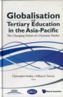 Image for Globalisation And Tertiary Education In The Asia-pacific: The Changing Nature Of A Dynamic Market