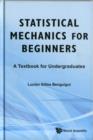 Image for Statistical Mechanics For Beginners: A Textbook For Undergraduates