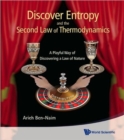 Image for Discover Entropy And The Second Law Of Thermodynamics: A Playful Way Of Discovering A Law Of Nature