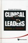 Image for Clinical leaders  : heroes or heretics?