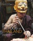 Image for Sacred tattoos of Thailand  : unveiling the magic, power and mystery of Thailand&#39;s ancient tattoos