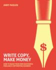 Image for Write copy make money  : how to set up and run your own profitable copywriting business