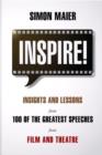Image for Inspire! : Insights and Lessons from 100 of the Greatest Speeches from Film and Theatre