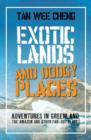 Image for Exotic lands and dodgy places  : adventures through Greenland, the Amazon, and other far-out places