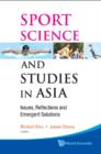 Image for Sport Science And Studies In Asia : Issues, Reflections And Emergent Solutions