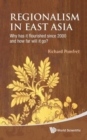 Image for Regionalism In East Asia: Why Has It Flourished Since 2000 And How Far Will It Go?