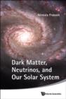 Image for Dark matter, neutrinos, and our solar system
