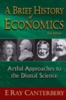 Image for A brief history of economics  : artful approaches to the dismal science