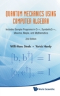 Image for Quantum mechanics using computer algebra  : includes sample programs in C++, SymbolicC++, Maxima, Maple, and Mathematica