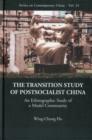 Image for Transition Study Of Postsocialist China, The: An Ethnographic Study Of A Model Community