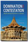 Image for Domination and Contestation : The Muslim Bumiputera Politics in Sarawak, 1970-2008