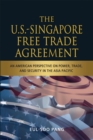 Image for The US-Singapore free trade agreement  : an American perspective on power, trade and security in the Asia Pacific