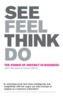 Image for See, feel, think, do: the power of instinct in business
