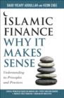 Image for Islamic finance: why it makes sense (for you) : understanding its principles and practices