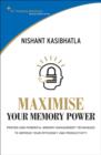 Image for Maximise your memory power: proven and powerful memory management techniques to improve your efficiency and productivity