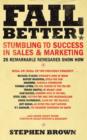 Image for Fail better!: stumbling to success in sales and marketing