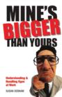 Image for Mine&#39;s bigger than yours: understanding &amp; handling egos at work