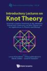 Image for Introductory lectures on knot theory: selected lectures presented at the Advanced School and Conference on Knot Theory and its Applications to Physics and Biology, ICTP, Trieste, Italy, 11-29 May 2009 : v. 46