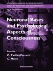 Image for NEURONAL BASES AND PSYCHOLOGICAL ASPECTS OF CONSCIOUSNESS - PROCEEDINGS OF THE INTERNATIONAL SCHOOL OF BIOCYBERNETICS