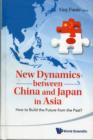 Image for New Dynamics Between China And Japan In Asia: How To Build The Future From The Past?