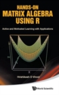 Image for Hands-on Matrix Algebra Using R: Active And Motivated Learning With Applications
