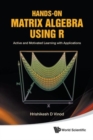 Image for Hands-on Matrix Algebra Using R: Active And Motivated Learning With Applications