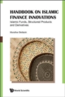 Image for Handbook on Islamic Finance Innovations : Islamic Funds, Structured Products and Derivatives