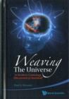 Image for Weaving the universe  : is modern cosmology discovered or invented?