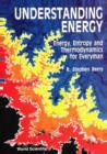 Image for Understanding Energy: Energy, Entropy and Thermodynamics for Everyman.