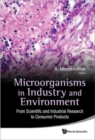 Image for Microorganisms In Industry And Environment: From Scientific And Industrial Research To Consumer Products - Proceedings Of The Iii International Conference On Environmental, Industrial And Applied Micr