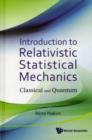 Image for Introduction To Relativistic Statistical Mechanics: Classical And Quantum
