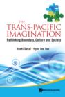 Image for The trans-Pacific imagination  : rethinking boundary, culture and society