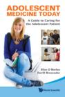 Image for Adolescent Medicine Today: A Guide To Caring For The Adolescent Patient