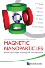 Image for Magnetic Nanoparticles : Particle Science, Imaging Technology, And Clinical Applications, Proceeding