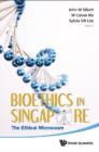 Image for Bioethics In Singapore : The Ethical Microcosm