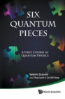 Image for Six Quantum Pieces: A First Course In Quantum Physics