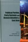 Image for Political parties, party systems and democratisation in East Asia