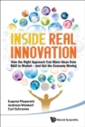 Image for Inside real innovation  : how the right approach can move ideas from R&amp;D to market - and get the economy moving