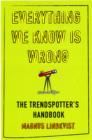 Image for Everything We Know is Wrong : The Trend Spotters Handbook